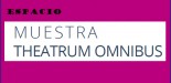 MUESTRA THEATRUM OMNIBUS