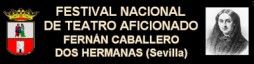 XI Festival Nacional de Teatro Aficionado FERNÁN CABALLERO de Dos Hermanas, Sevilla. ESPAÑA.