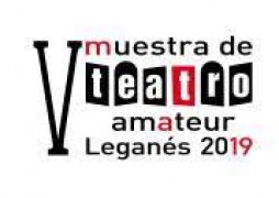 V MUESTRA de TEATRO AMATEUR LEGANÉS 2019