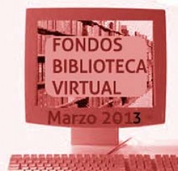 Fondos Biblioteca Virtual / Marzo 2013